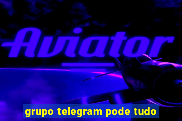 grupo telegram pode tudo